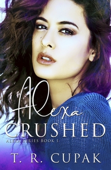 Alexa Crushed - Book #1 of the Alexa