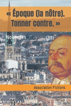 Paperback Époque (la nôtre). Tonner contre.: Nouvelles [French] Book