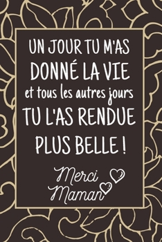 Merci maman: cadeau maman anniversaire original ,  Cadeaux amour d'appréciation saint valentin homme femme  , journal intime carnet de notes lignée , joli couverture (French Edition)