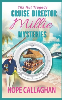 Millie's Cruise Ship Mysteries: Tiki Hut Tragedy (Cruise Director Millie Mysteries)