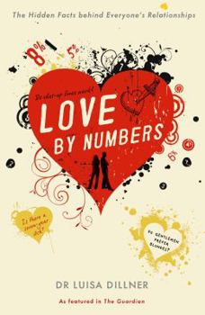 Paperback Love by Numbers: The Hidden Facts Behind Everyone's Relationships. Luisa Dillner Book