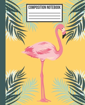 Paperback Composition Notebook: Tropical Green & Kawaii Flamingo, Yellow College Ruled Blank Lined Journal, Exercise book subject for girls, teens, st Book