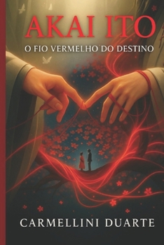 Akai Ito O Fio Vermelho do Destino (Mitologias do Mundo: As Histórias que Moldaram a Humanidade) (Portuguese Edition)