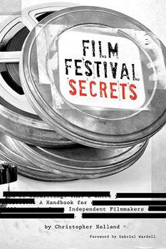 Paperback Film Festival Secrets: A Handbook For Independent Filmmakers Book