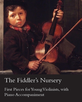 Paperback The Fiddler's Nursery - First Pieces for Young Violinists, with Piano Accompaniment Book