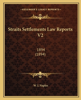 Paperback Straits Settlements Law Reports V2: 1894 (1894) Book