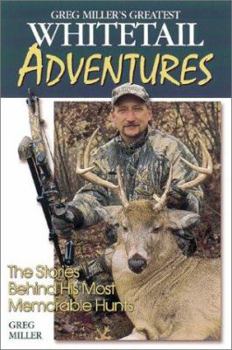 Paperback Greg Miller's Greatest Whitetail Adventures Book