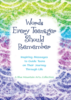 Paperback Words Every Teenager Should Remember: Inspiring Messages to Guide Teens on Their Journey Through Life Book
