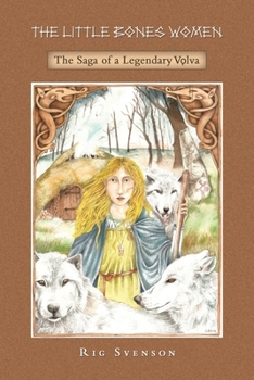 The Little Bones Women: The Saga of the Legendary Vlva