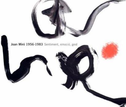 Paperback Joan Miro 1956-1983: Sentiment, Emocio, Gest Book