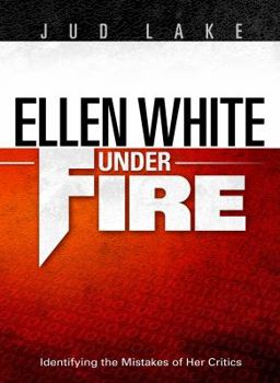 Hardcover Ellen White Under Fire: Identifying the Mistakes of Her Critics Book