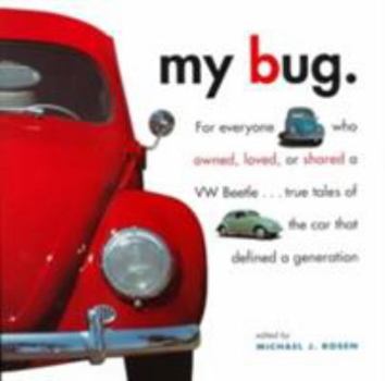 Hardcover My Bug: For Everyone Who Owned, Loved, or Shared a VW Beetle...True Tales of the Car That Defined a Generation Book
