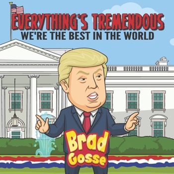 Everything's Tremendous: We're The Best In The World (Rejected Children's Books)