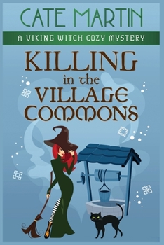 Killing in the Village Commons: A Viking Witch Cozy Mystery - Book #4 of the Viking Witch Cozy Mysteries