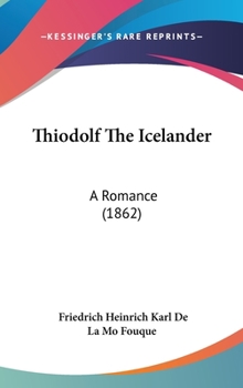 Thiodolf the Icelander: A Romance - Primary Source Edition - Book  of the Die Fahrten Thiodolfs des Isländers