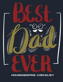 Best Dad Ever: Housekeeping Checklist: Father Gifts, Household Chores List, Cleaning Routine Weekly Cleaning Checklist Large Size 8.5" x 11" Cleaning and Organizing Your House