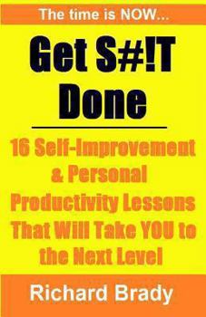 Paperback Get S#!t Done: 16 Self-Improvement & Personal Productivity Lessons That Will Take You to the Next Level Book