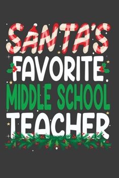 Paperback Santa's Favorite Middle School Teacher: Perfect 100 pages 6*9 Inch Notebook Lined Journal For Middle School Teacher. Cool Christmas Middle School Teac Book