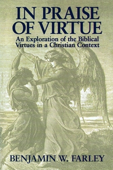 Paperback In Praise of Virtue: An Exploration of the Biblical Virtues in a Christian Context Book