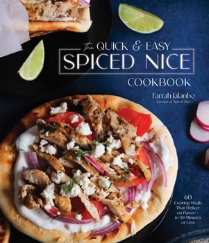 Hardcover The Quick & Easy Spiced Nice Cookbook: 60 Exciting Meals That Deliver on Flavor--In 30 Minutes or Less Book