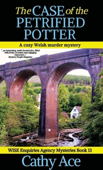 The Case of the Petrified Potter: A WISE Enquiries Agency cozy Welsh murder mystery (Wise Enquiries Agency Mysteries)