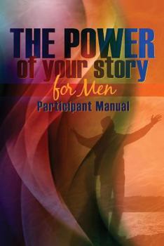 Paperback The Power of Your Story for Men: Participant Manual Book