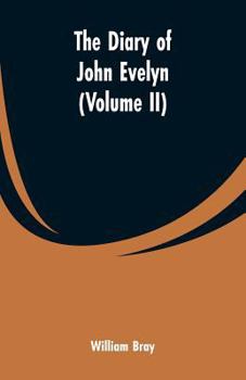 Paperback The diary of John Evelyn (Volume II) Book