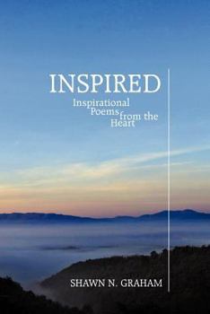 Inspired: Inspirational Poems From the Heart