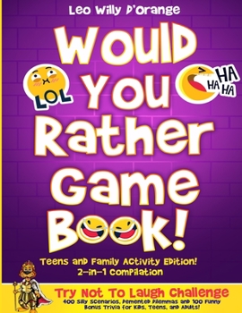 Paperback Would You Rather Game Book Teens & Family Activity Edition!: 2-in-1 Compilation: Try Not To Laugh Challenge with 400 Hilarious m 400 Silly Scenarios, Book