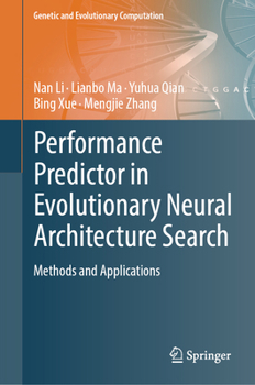 Performance Predictor in Evolutionary Neural Architecture Search: Methods and Applications (Genetic and Evolutionary Computation)