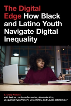 Paperback The Digital Edge: How Black and Latino Youth Navigate Digital Inequality Book