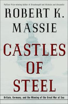 Hardcover Castles of Steel: Britain, Germany, and the Winning of the Great War at Sea Book