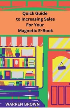 Paperback Quick Guide to Increasing Sales for Your Magnetic E-Book Book