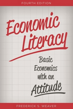 Paperback Economic Literacy: Basic Economics with an Attitude Book