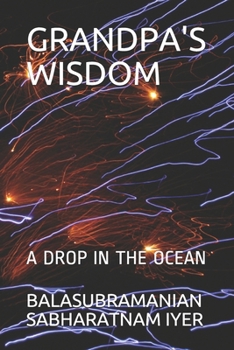 Paperback Grandpa's Wisdom: A Drop in the Ocean Book