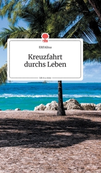 Hardcover Kreuzfahrt durchs Leben. Life is a Story - story.one [German] Book