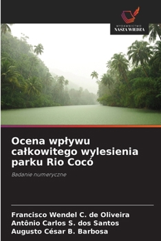 Ocena wplywu calkowitego wylesienia parku Rio Cocó (Polish Edition)