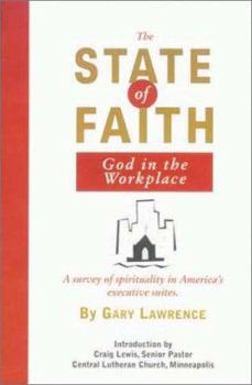 Paperback The State of Faith: God in the Workplace: A Survey of Spirituality in America's Executive Suites Book