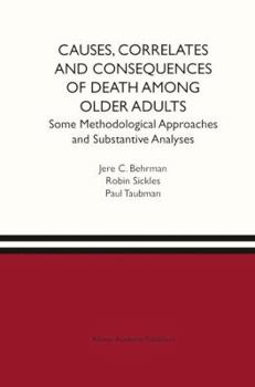 Hardcover Causes, Correlates and Consequences of Death Among Older Adults: Some Methodological Approaches and Substantive Analyses Book