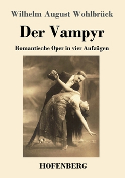 Paperback Der Vampyr: Romantische Oper in vier Aufzügen [German] Book