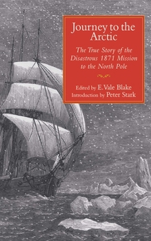 Paperback Journey to the Arctic: The True Story of the Disastrous 1871 Mission to the North Pole Book
