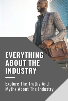 Paperback Everything About The Industry: Explore The Truths And Myths About The Industry: Salesman Characters Book