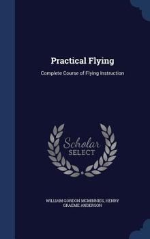 Hardcover Practical Flying: Complete Course of Flying Instruction Book