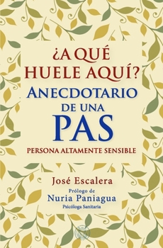 Paperback ¿A qué huele aquí?: Anecdotario de una PAS (Personas Altamente Sensible) [Spanish] Book