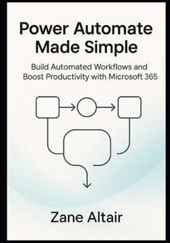 Paperback Power Automate Made Simple: Build Automated Workflows and Boost Productivity with Microsoft 365 Book