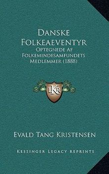 Paperback Danske Folkeaeventyr: Optegnede Af Folkemindesamfundets Medlemmer (1888) [Danish] Book