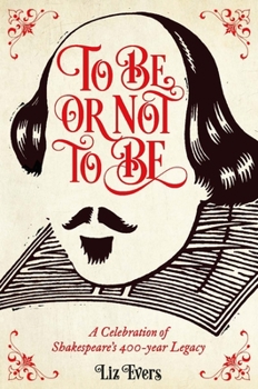 Hardcover To Be or Not to Be: A Celebration of Shakespeare's 400-Year Legacy Book