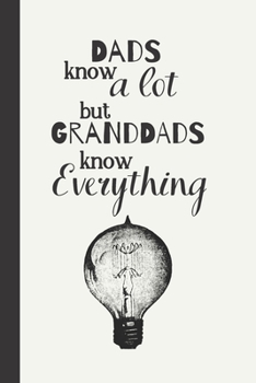 Paperback Dads Know a Lot but Granddads know Everything: Notebook / Journal, Unique Great Granddad Gift Ideas for Him, 100 page Organiser Man Men Book