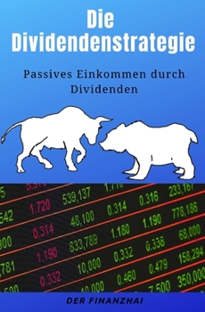 Paperback Die Dividendenstrategie: Passives Einkommen durch Dividenden [German] Book