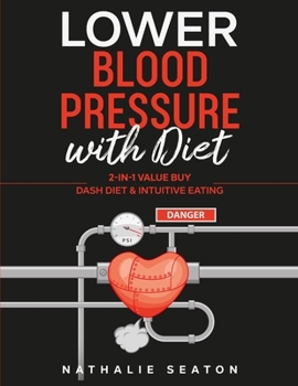 Paperback Lower Blood Pressure with Diet: 2-in-1 Value Buy: DASH diet & Intuitive Eating Book